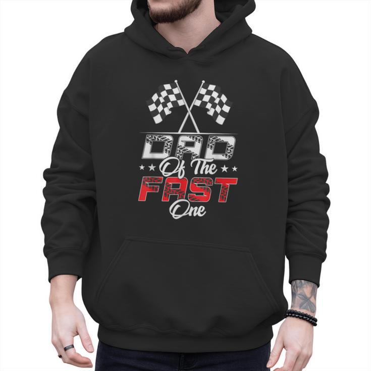Dad Of The Fast One First Birthday Racing Car Family Men Hoodie Dad Of The Fast One First Birthday Racing Car Family Men Hoodie