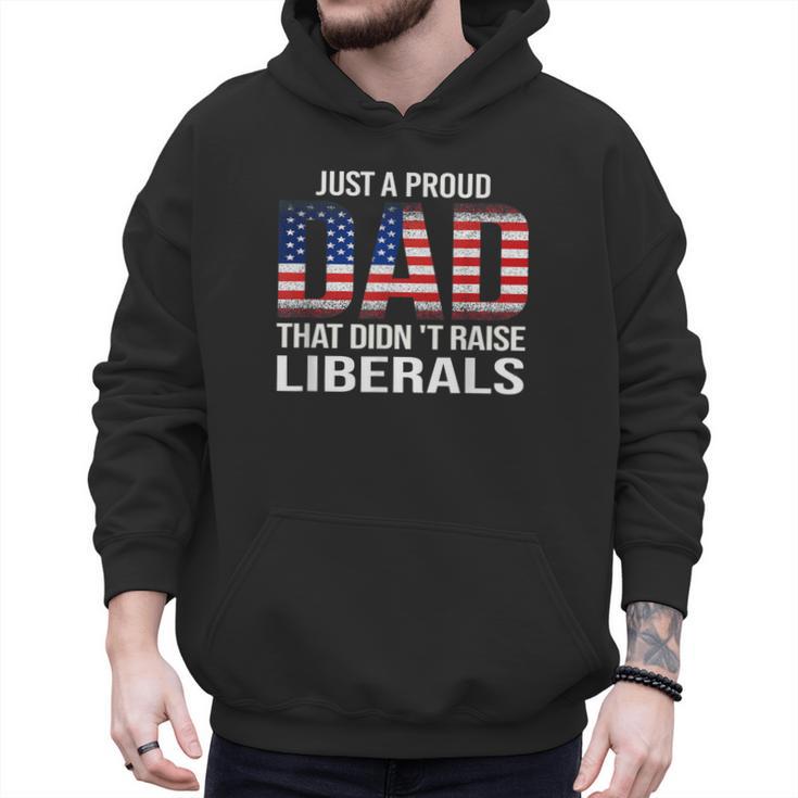 Dad Man Saying Proud Dad That Didn't Raise Liberals Men Hoodie