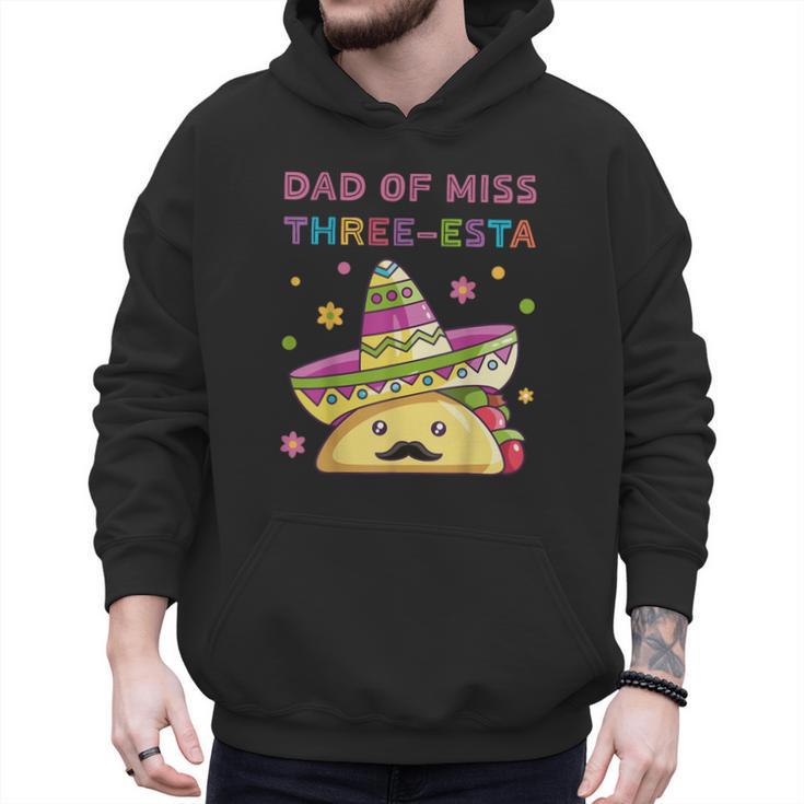 Dad Of Miss Three-Esta Mexican Fiesta 3rd Birthday Outfit Men Hoodie