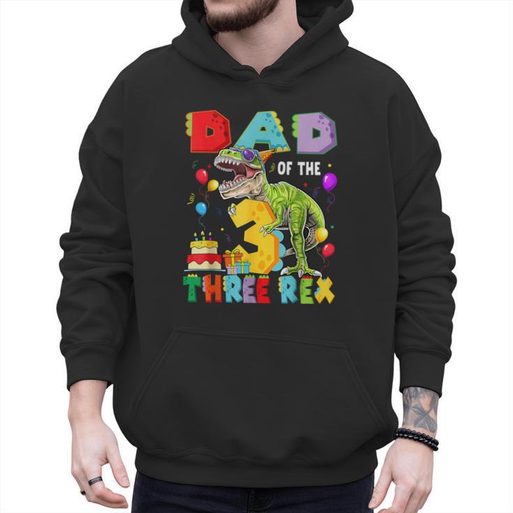 Dad Of The Three Rex 3Rd Birthday Boy Dinosaur T-Rex Men Hoodie