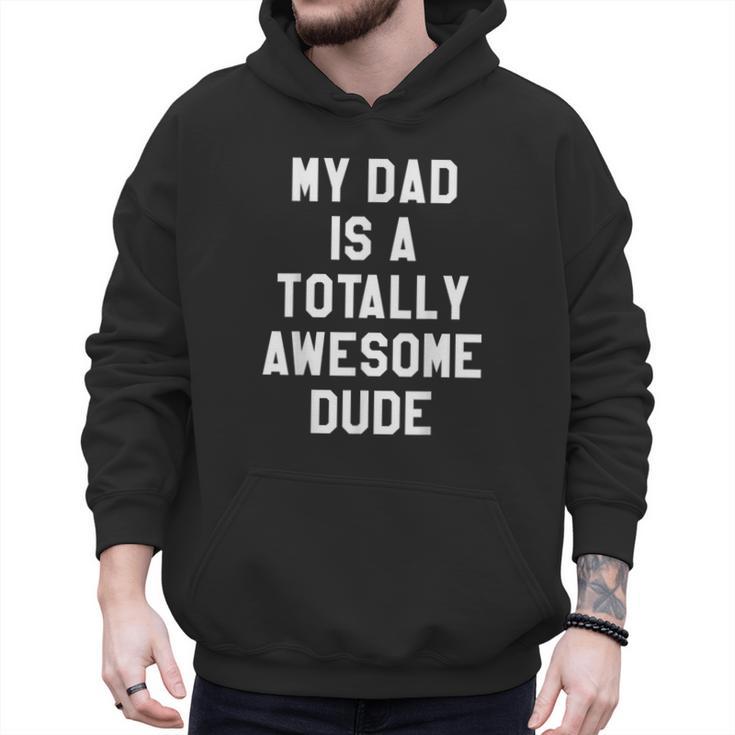 My Dad Is A Totally Awesome Dude T-Shirt Men Hoodie