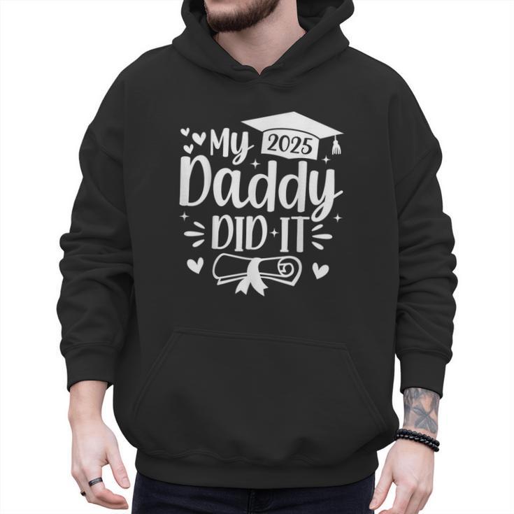 My Daddy Did It 2025 Graduation Graduated Proud Dad Men Hoodie
