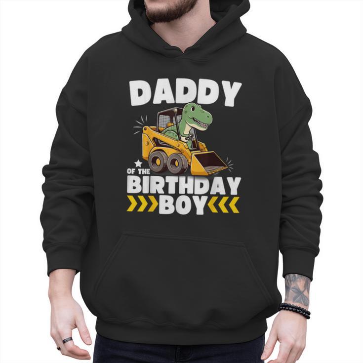 Daddy Of The Birthday Boy Dinosaur Construction Worker Truck Men Hoodie