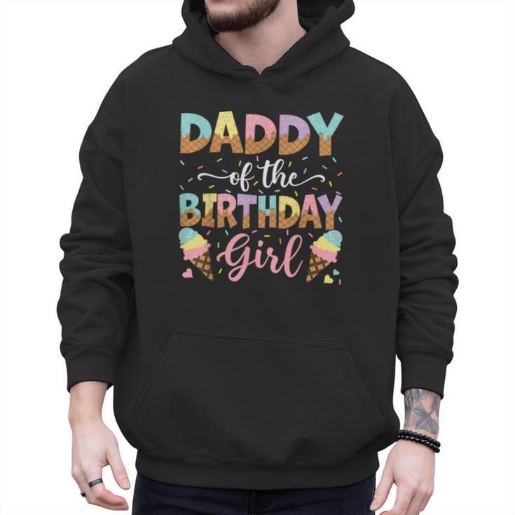 Daddy Of The Birthday Girl Ice Cream Lover Party Men Hoodie