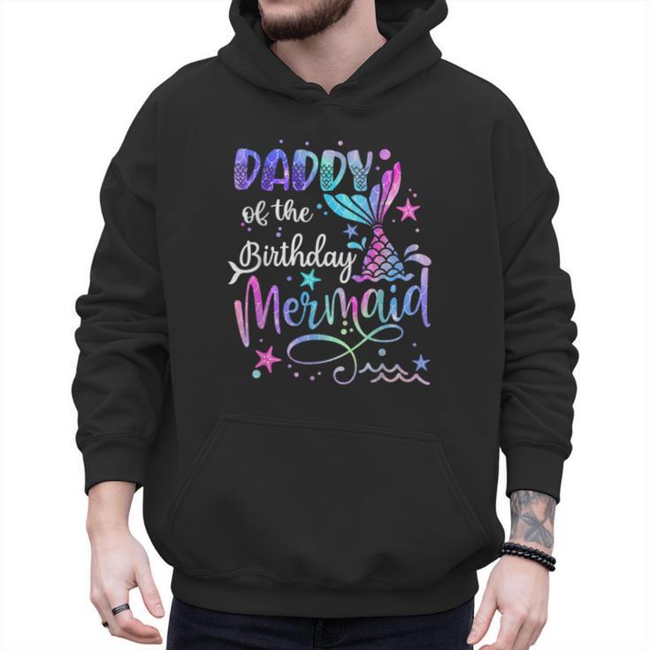 Daddy Of The Birthday Mermaid Matching Family Party Father's Men Hoodie