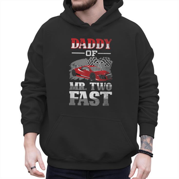 Daddy Of Mr Two Fast Two Fast 2 Curious 2nd Birthday Men Hoodie