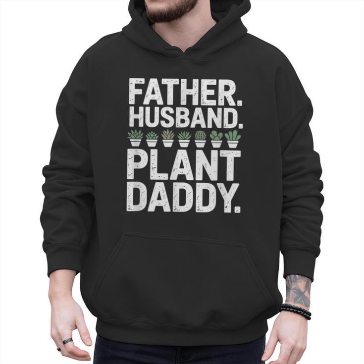 Daddy Quote Plant Dad Father Husband Plant Daddy Men Hoodie