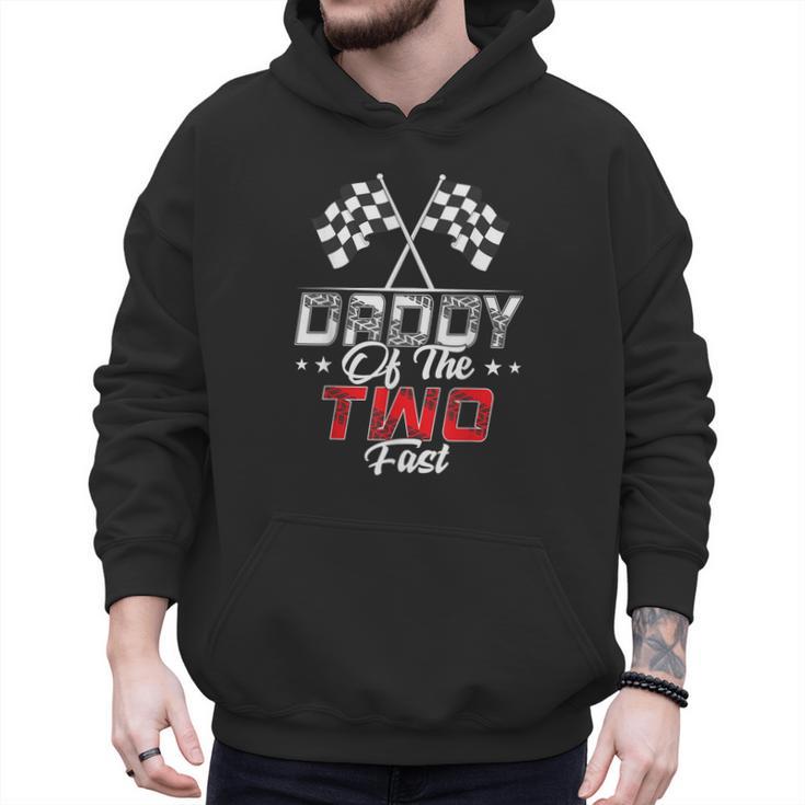 Daddy Of The Two Fast Second Birthday Racing Car Family Men Hoodie