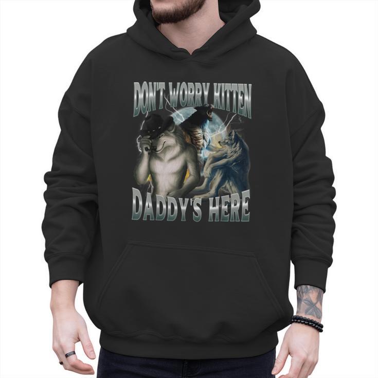 Don't Worry Kitten Daddy's Here Cool Alpha Wolf Meme Men Hoodie