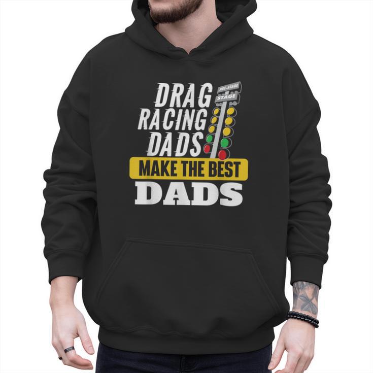 Drag Racing Dads Make The Best Dads Drag Racer Race Car Men Hoodie