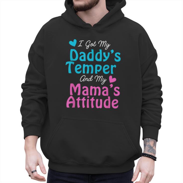 Family Tee I Got My Daddy's Temper And Mama's Attitude Men Hoodie
