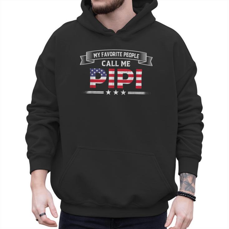 My Favorite People Call Me Pipi USA Flag Dad Father's Day For Men Men Hoodie