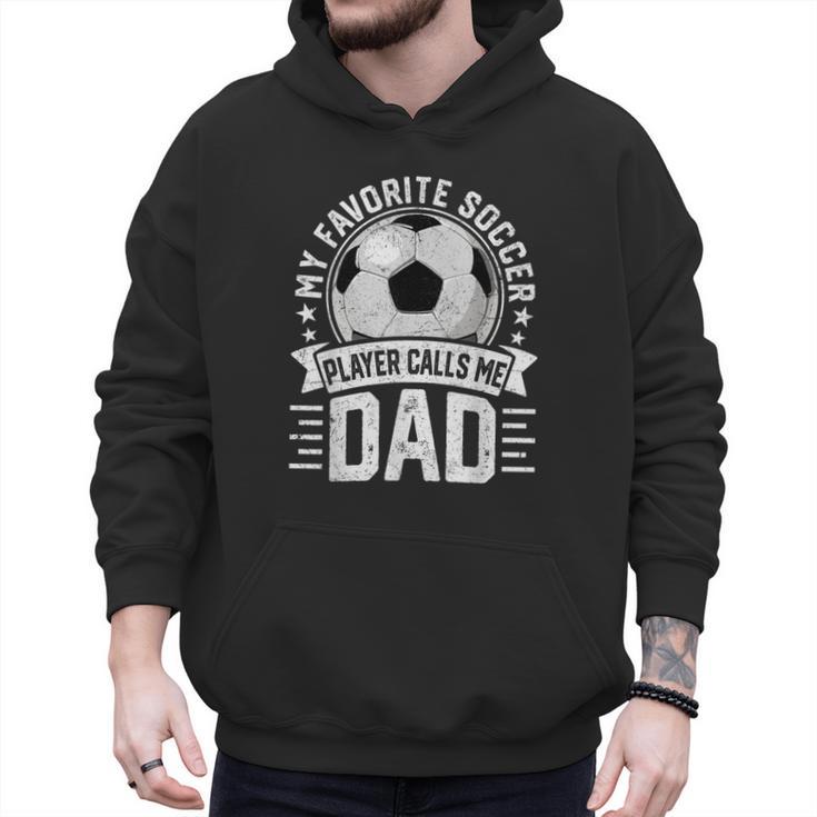 My Favorite Soccer Player Calls Me Dad Father's Day Daddy Men Hoodie