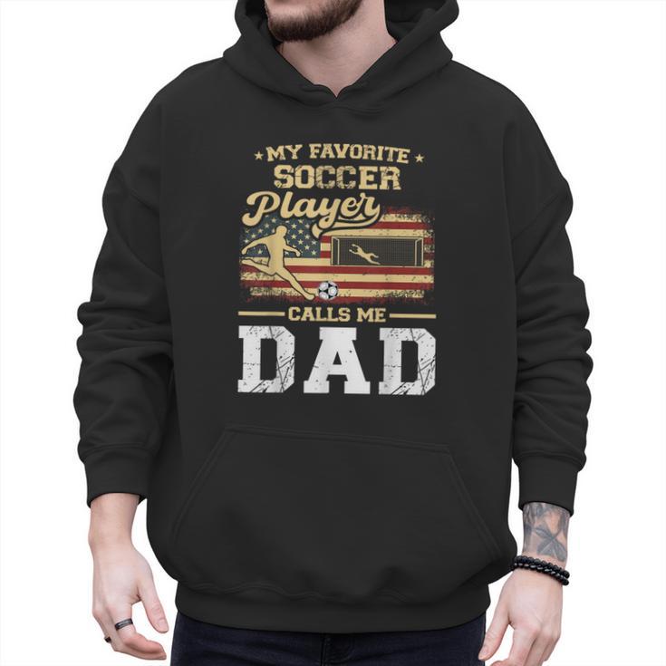 My Favorite Soccer Player Calls Me Dad US Flag Fathers Day Men Hoodie