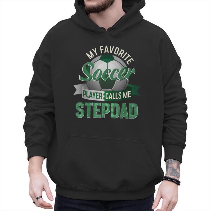My Favorite Soccer Player Calls Me Stepdad Father's Day Men Men Hoodie