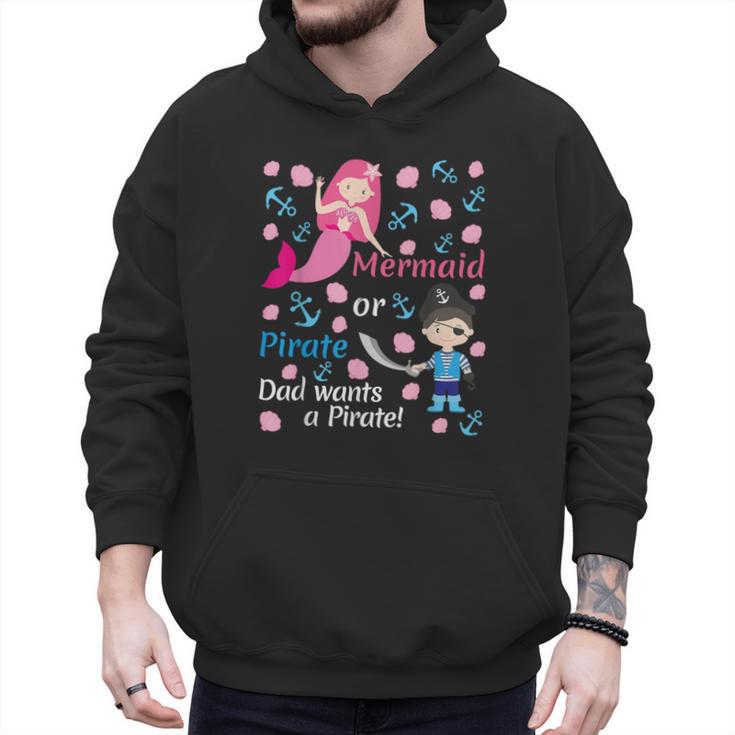 Gender Reveal Party Shirt Mermaid Or Pirate Dad Wants Pirate Men Hoodie