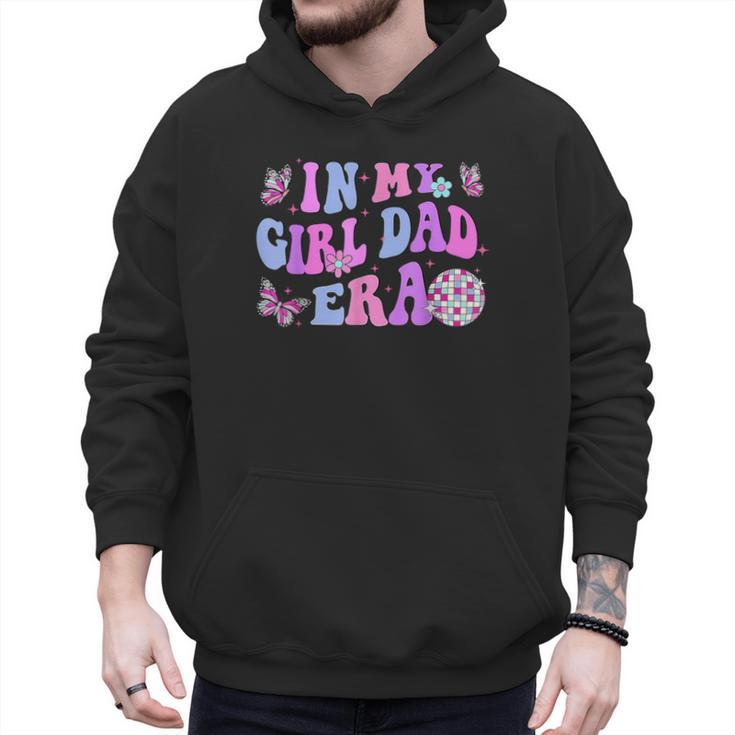 Groovy Retro In My Girl Dad Era Daddy Fathers Day Men Hoodie