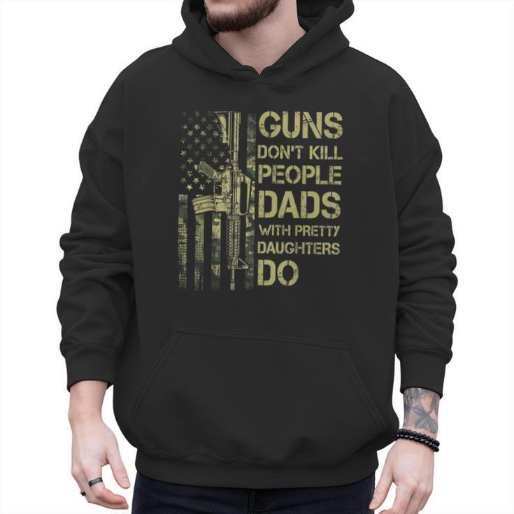 Guns Don't Kill People Dads With Pretty Daughters Humor Dad Men Hoodie