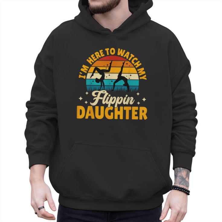 Gymnastics Mom Dad I'm Here To Watch My Flippin' Daughter Men Hoodie