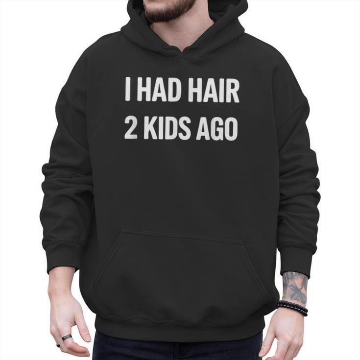 I Had Hair Two Kids Ago Bald Dad Fathers Day Men Hoodie