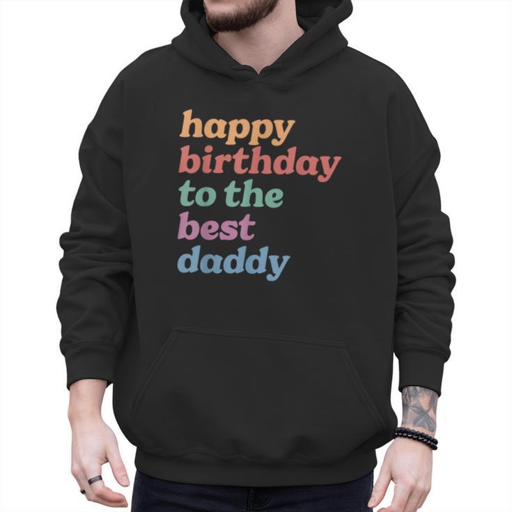 Happy Birthday To The Best Daddy Happy Birthday Dad Men Hoodie