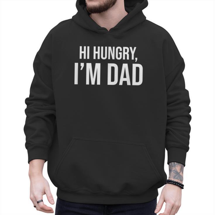 Hi Hungry I'm Dad Father's Day Dad Daddy Joke Men Hoodie
