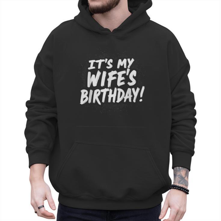Humor Dad Husband It's My Wife's Birthday Men Hoodie
