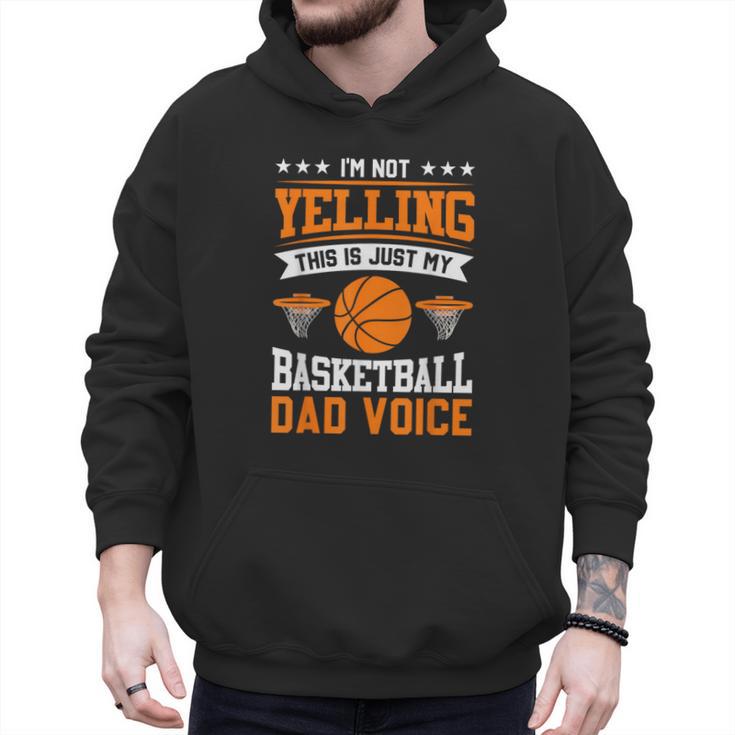 I'm Not Yelling This Is Just My Basketball Dad Voice Men Hoodie