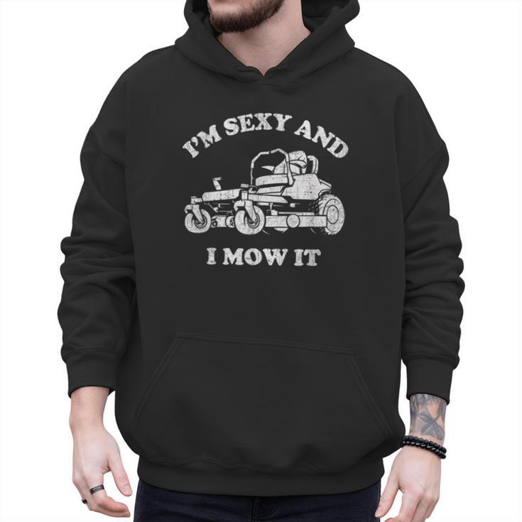 I'm Sexy And I Mow It Riding Lawn Mower Dad Mowing Lawn Men Hoodie