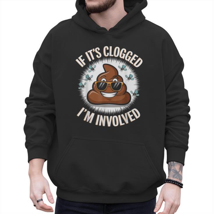 If It's Clogged I'm Involved Toilet Joke Unclog Bathroom Dad Men Hoodie