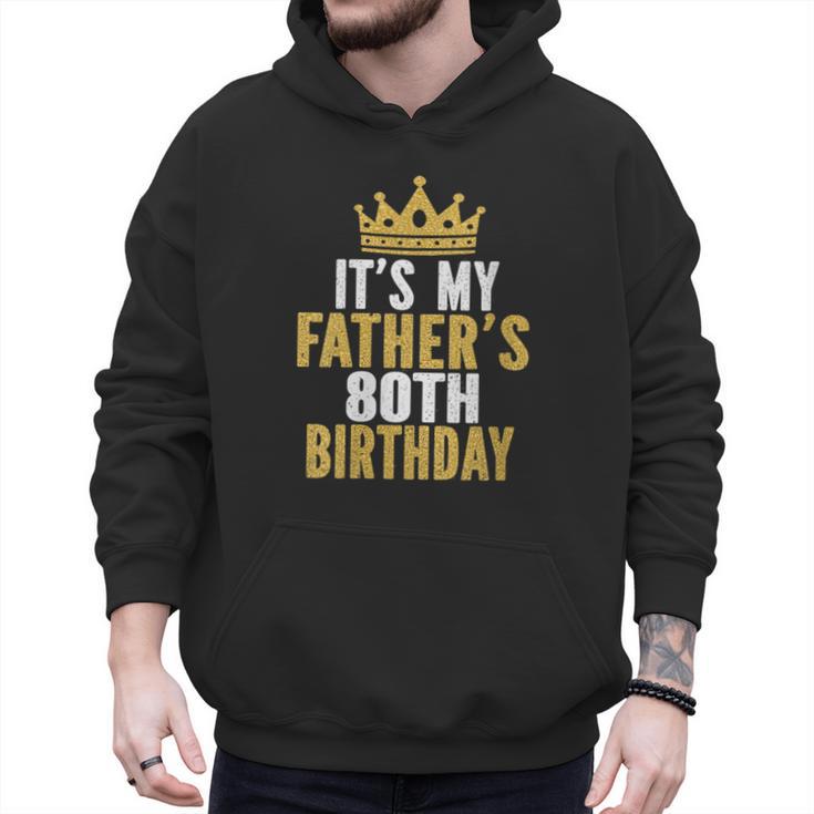 It's My Father's 80th Birthday 80 Years Old Dad Men Hoodie