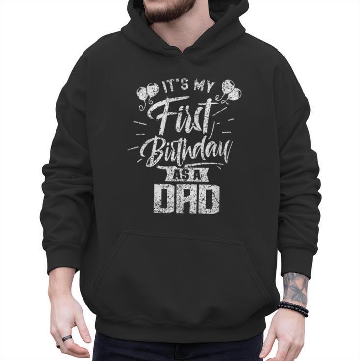 It's My First Birthday As A Dad Father Party Daddy Papa Men Hoodie