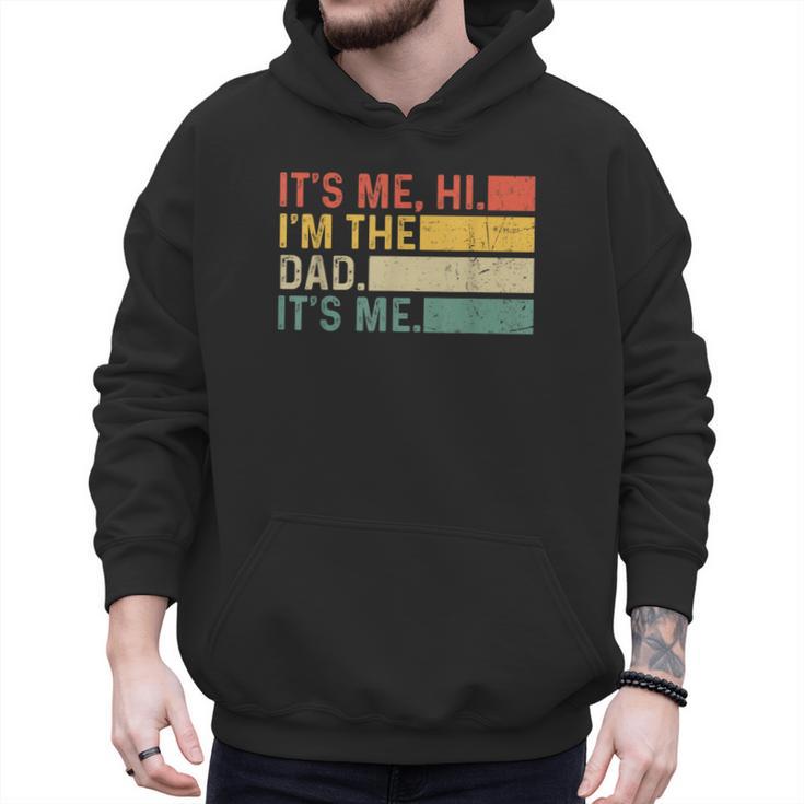 It's Me Hi I'm The Dad It's Me Dad Father's Day Retro Men Hoodie