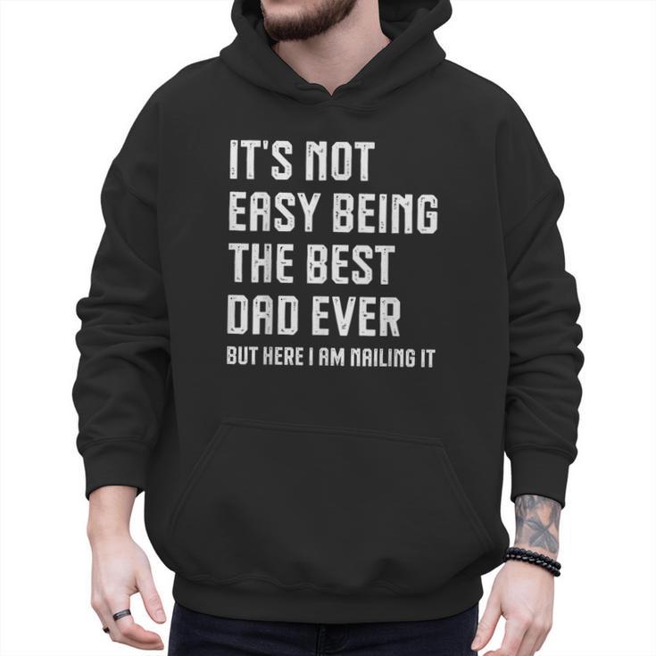 It's Not Easy Being The Best Dad Ever Fathers Day Dad Men Hoodie