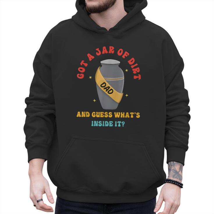 Got A Jar Of Dirt Dad And Guess What's Inside It Men Hoodie