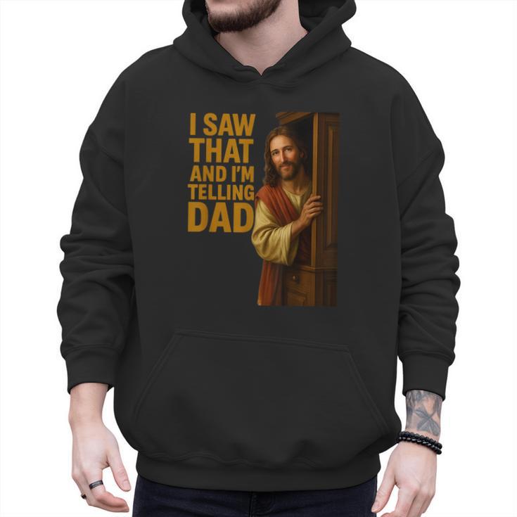 Jesus I Saw That I'm Telling Dad Religious Men Hoodie