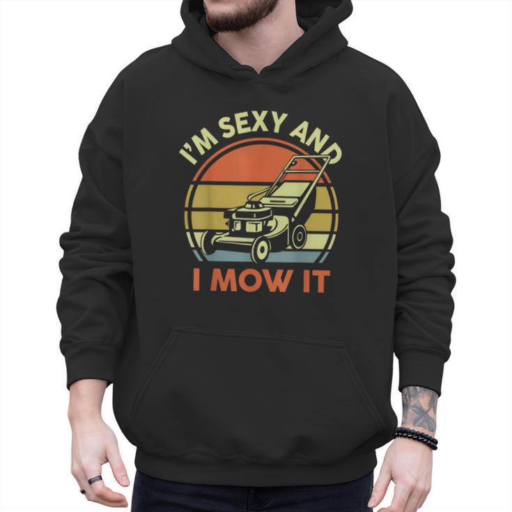Lawn Mowing Dad Im Sexy And I Mow It Mower  Garden Men Hoodie