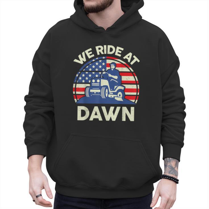 Lawn Mowing We Ride At Dawn Father Day Care Mower Dad Men Hoodie