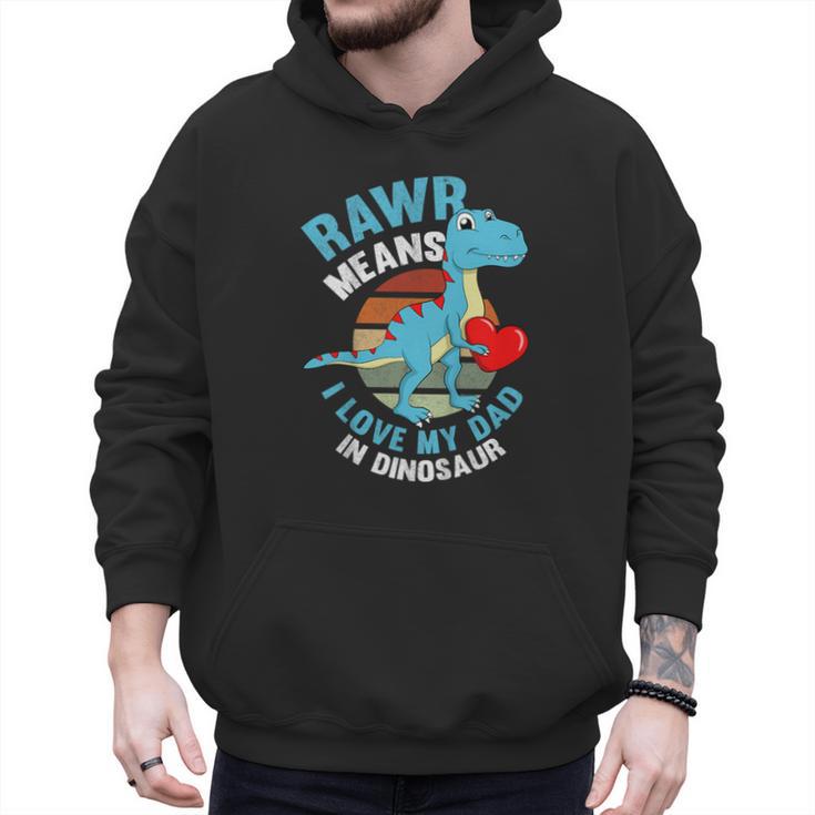 I Love My Dad Rawr Dinosaur Fathers Day Dino Toddler Boy Men Hoodie