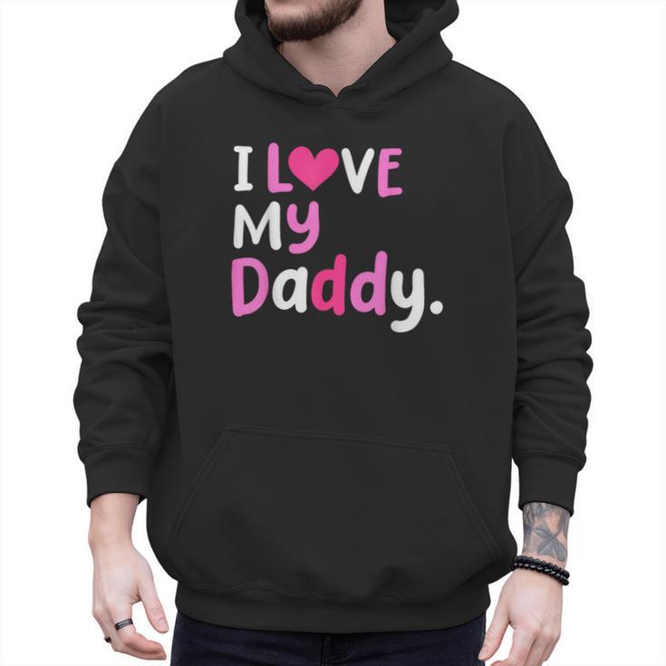 I Love My Daddy Best Dad Ever Father's Day Cool Kids Men Hoodie