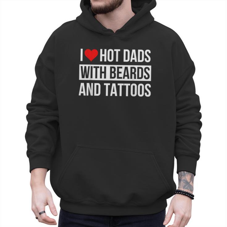 I Love Hot Dads With Beards And Tattoos I Heart Hot Dads Men Hoodie
