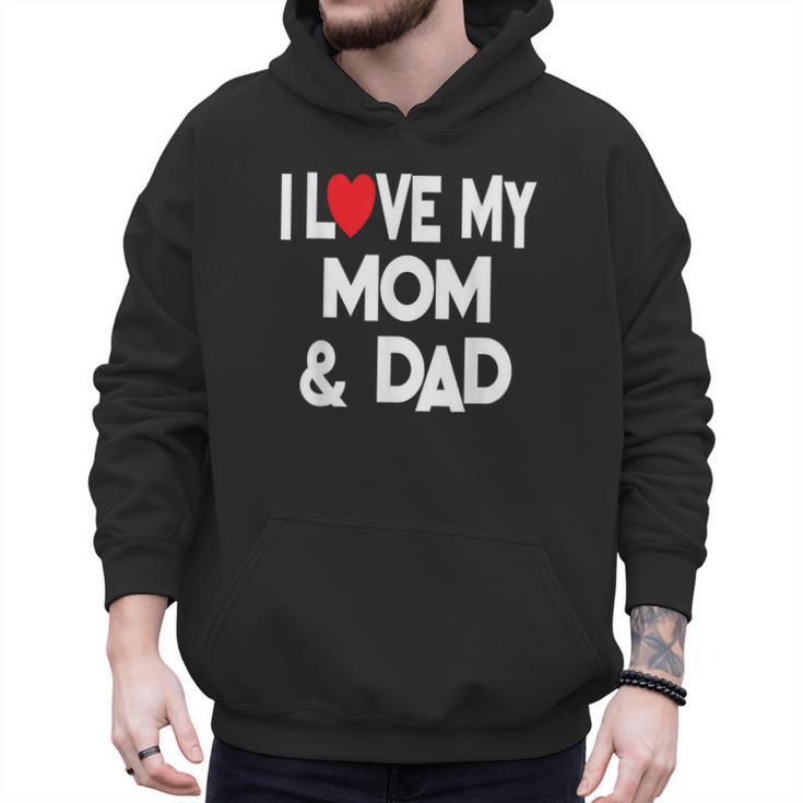 I Love My Mom & Dad Celebrate Family Mother Father Men Hoodie