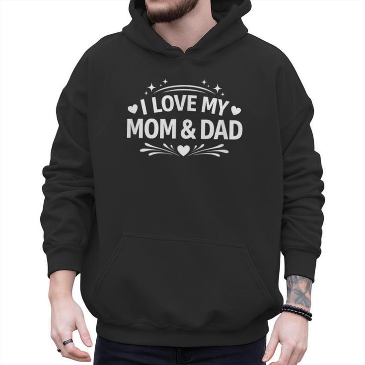 I Love My Mom & Dad Men Hoodie