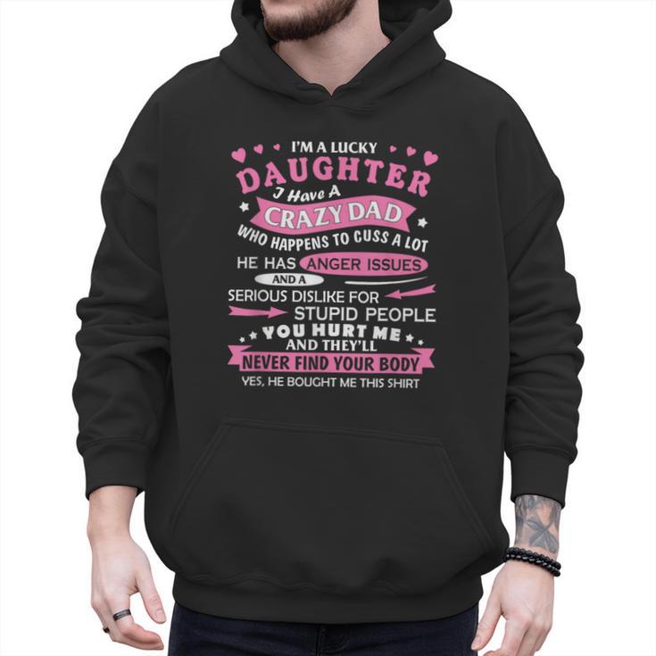 I Am a Lucky Daughter I Have Crazy Dad For Daughter Men Hoodie