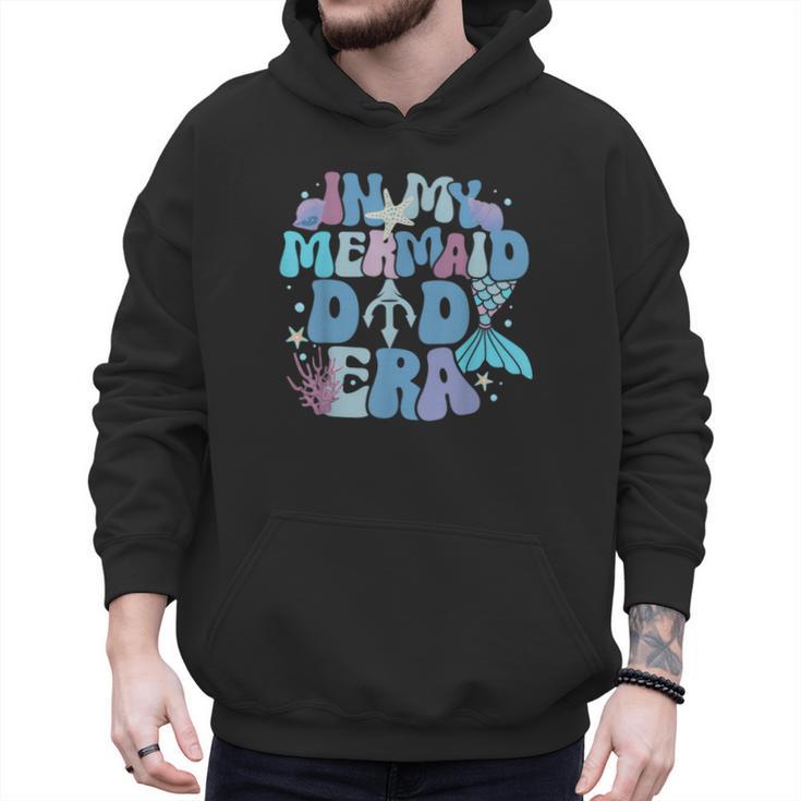In My Mermaid Dad Era Family Matching Birthday Party Daddy Men Hoodie