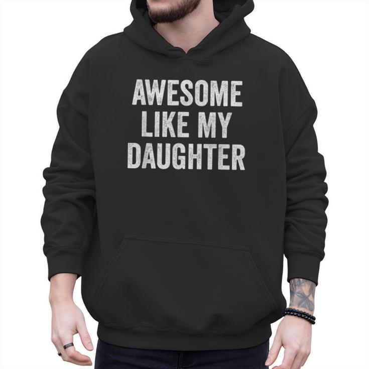 Mom Dad Awesome Like My Daughter Men Hoodie