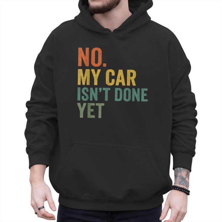 No My Car Isn't Done Yet Garage Car Mechanic Dad Men Men Hoodie