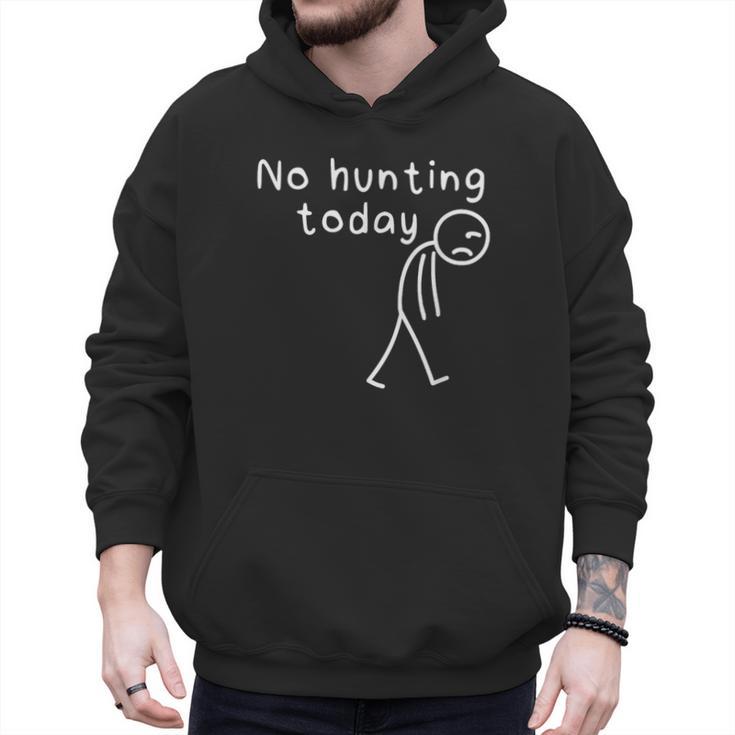 No Hunting Today Sad Stickman Men Hunters Hunting Dad Men Hoodie