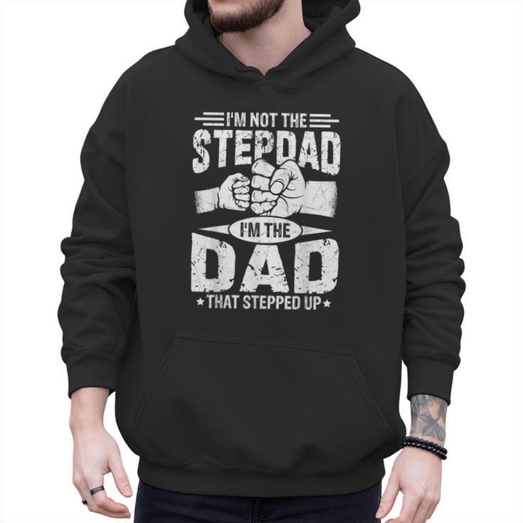 Not The Stepdad Dad That Stepped Up Fathers Day 2025 Men Hoodie