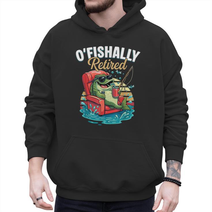 O'Fishally Retired Fishing Retirement Fisherman Dad Men Hoodie